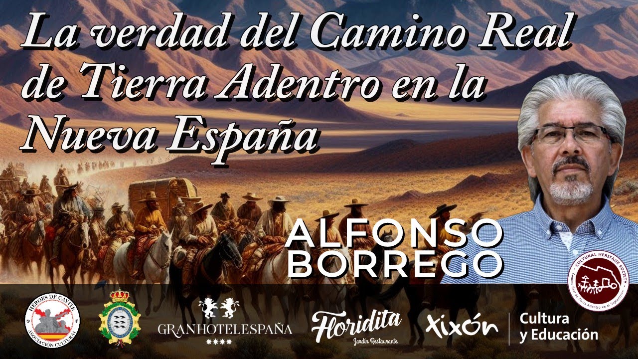 La  Verdad del Camino Español de Tierra Adentro en Nueva España. Con Alfonso Borrego