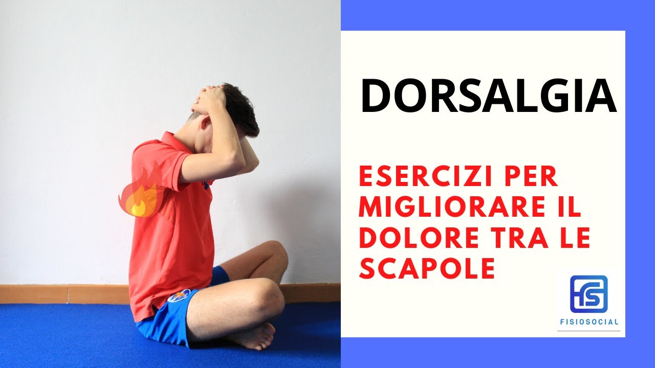 Dorsalgia e dolore tra le scapole: esercizi, consigli e strategie!