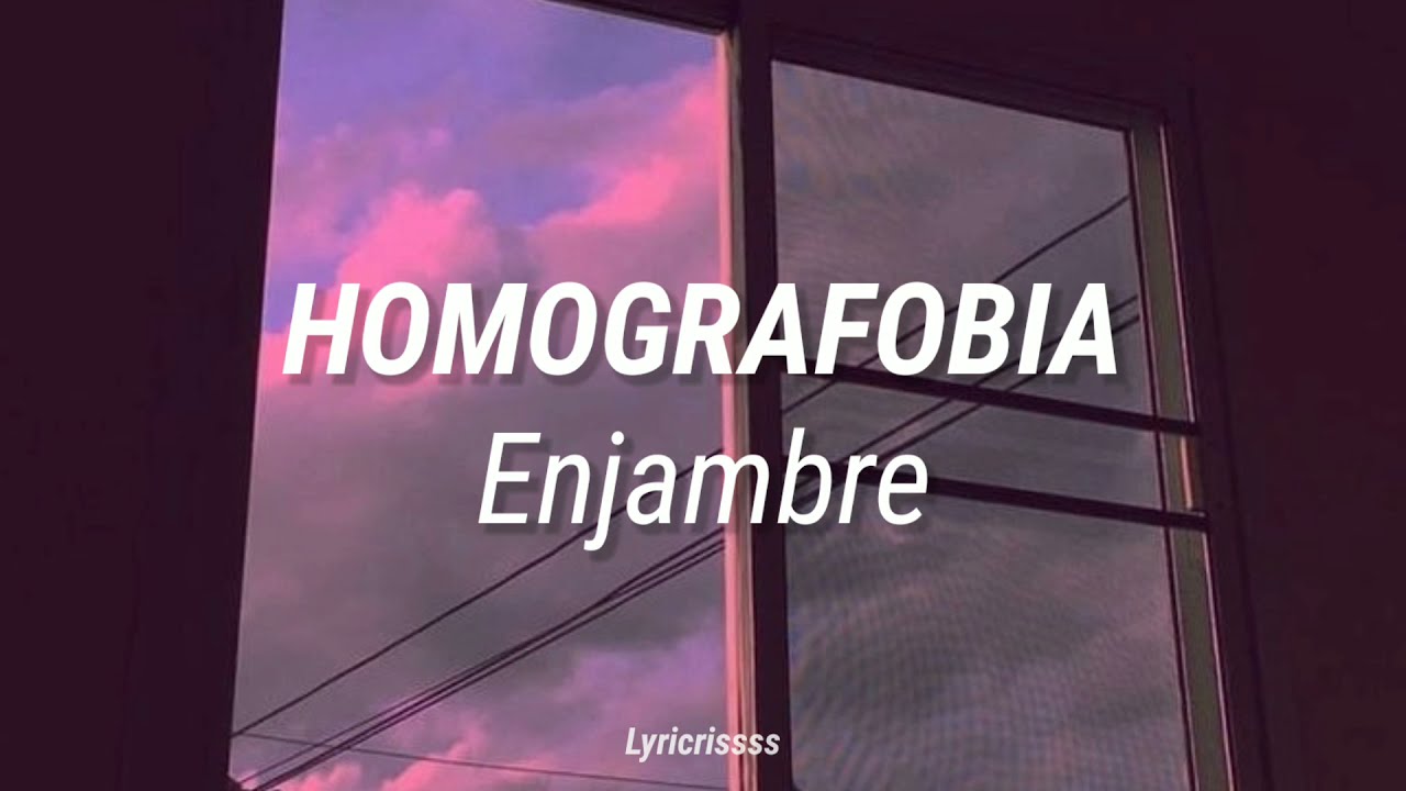 Homografobia ; Enjambre //Letra