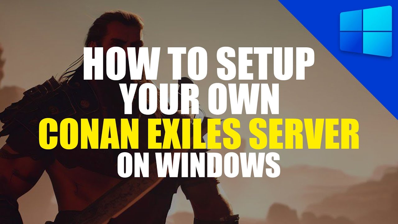 Conan Exiles Server Setup Tutorial | Windows Guide