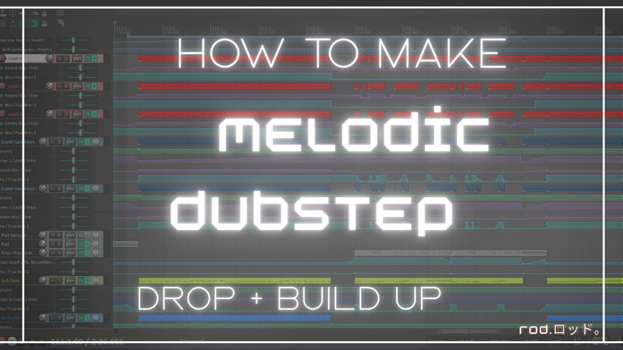 How to make Melodic Dubstep by ROD.ロッド。(drop + build up)