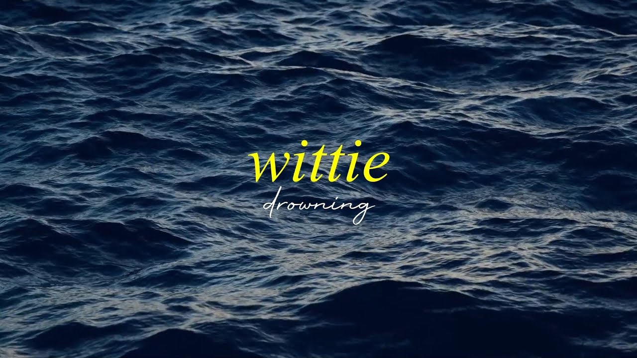 wittie - drowning (official lyrics video)