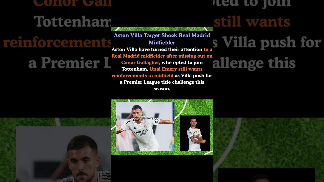 Aston Villa Eye Real Madrid Star After Losing Gallagher to Spurs