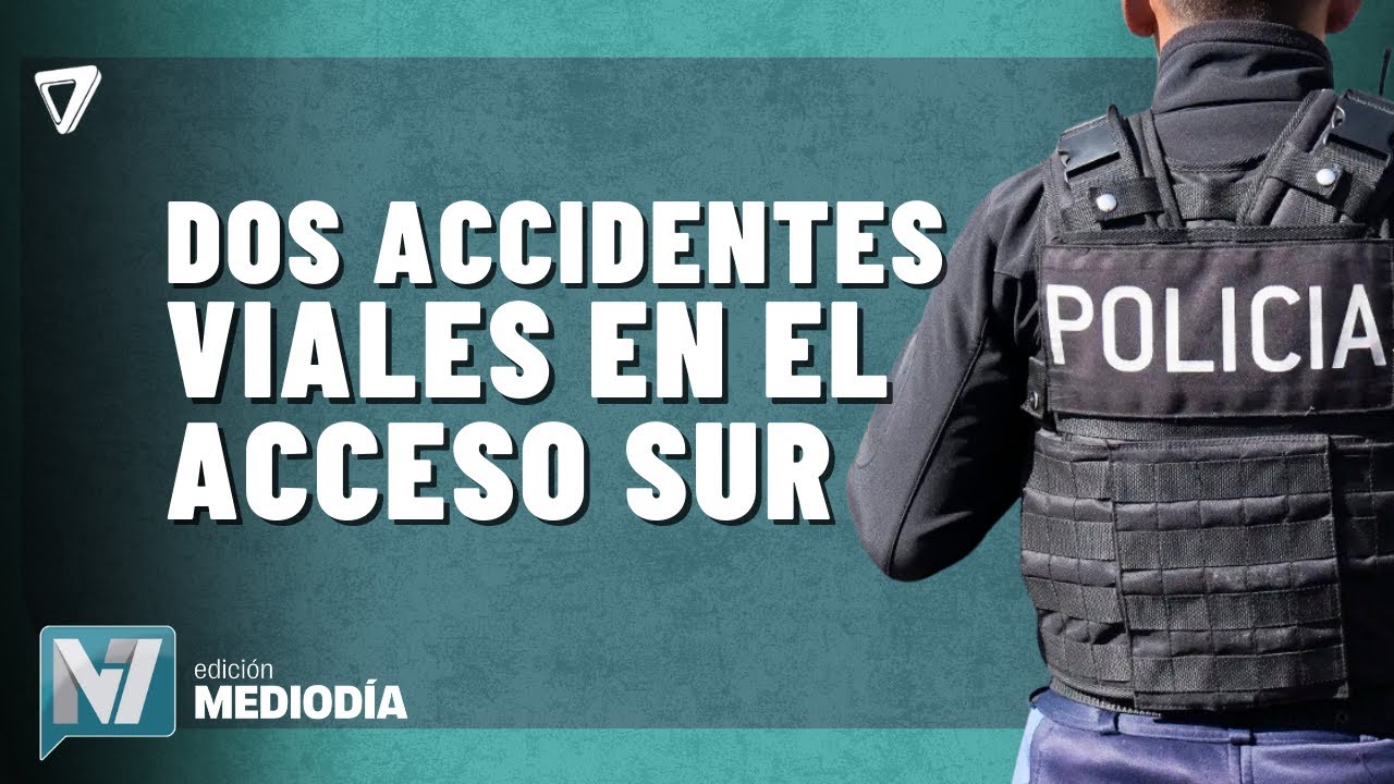 Dos ACCIDENTES viales complicaron el TRÁNSITO en el Acceso Sur