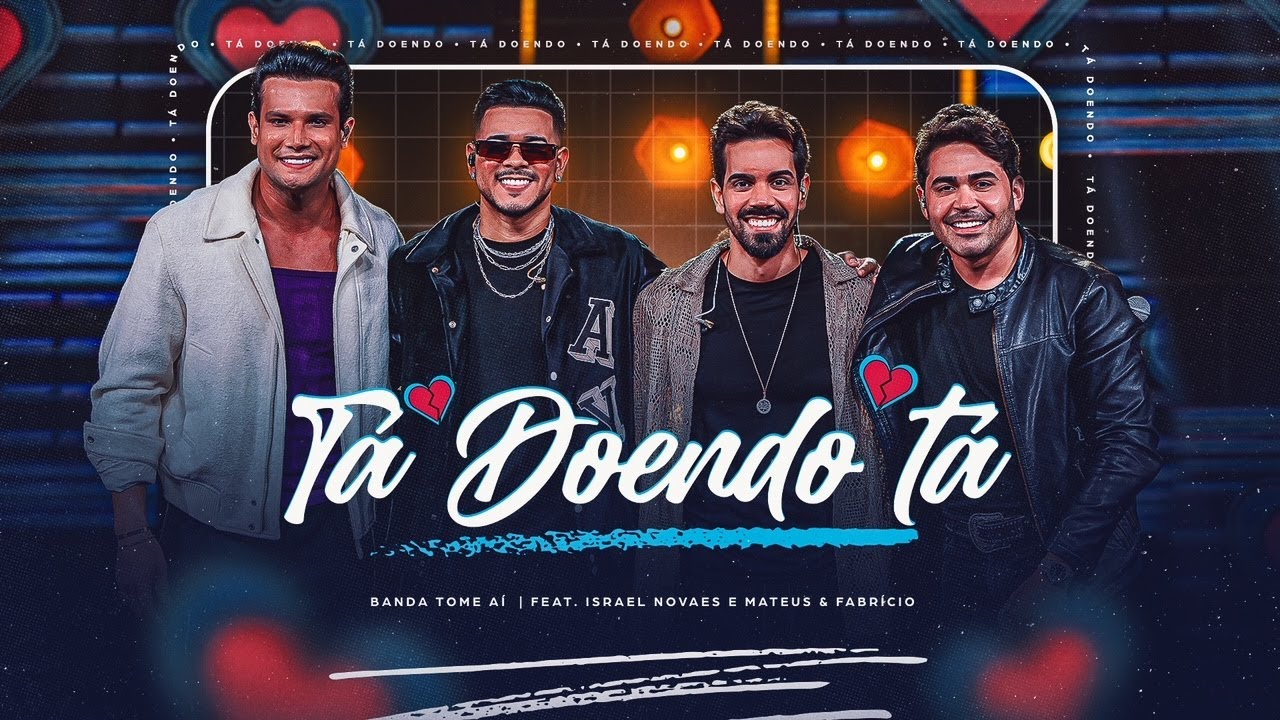 Tome Aí, Israel Novaes, Mateus e Fabrício - TÁ DOENDO TÁ