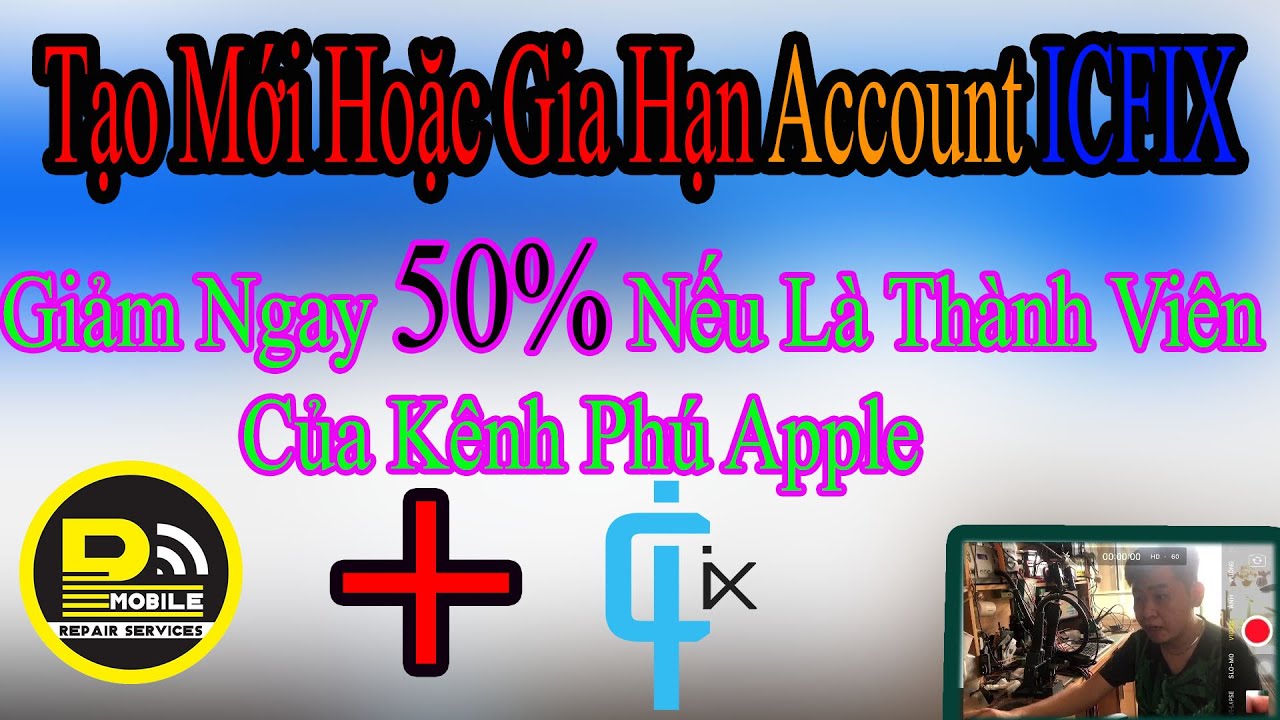 Tạo Mới Account & Gia Hạn Icfix.vn Đều Được Giảm 50% Cho Th&agrave;nh Vi&ecirc;n K&ecirc;nh || Ph&uacute; Apple ||