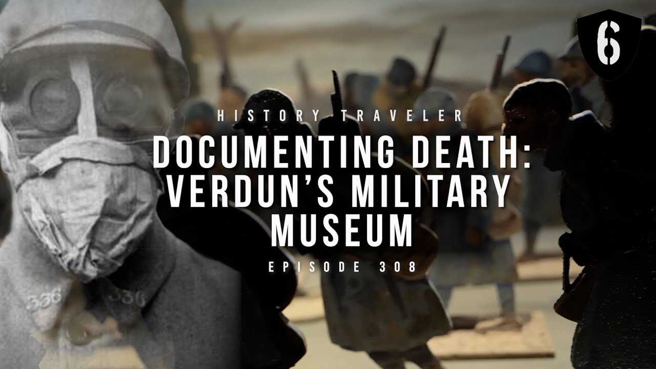 Документирование смерти: Военный музей Вердена | History Traveler, выпуск 308