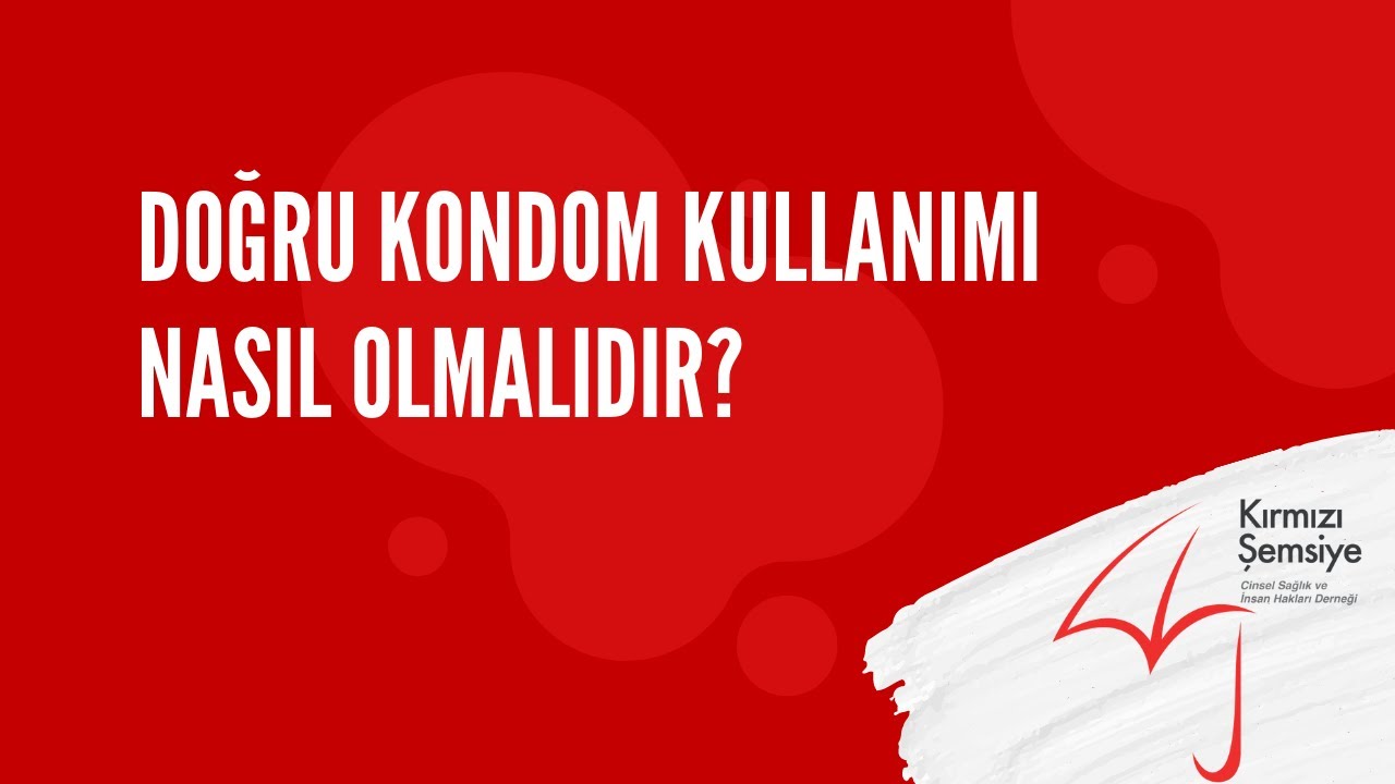 DOĞRU KONDOM KULLANIMI NASIL OLMALIDIR?