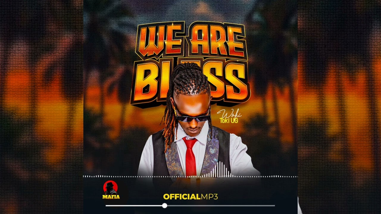 We Are Bless By Woki Toki UG Official Mp3