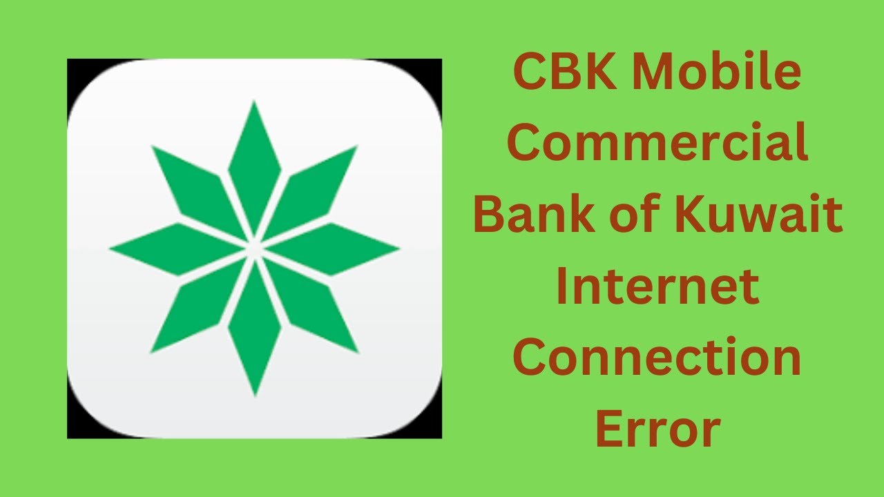 Fix CBK Mobile Commercial Bank of Kuwait Network & Internet Connection Problem
