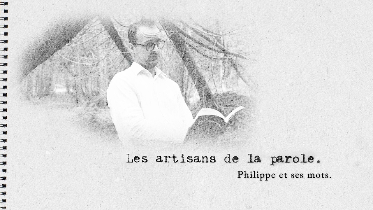 Artisans de la parole: Philippe et ses mots