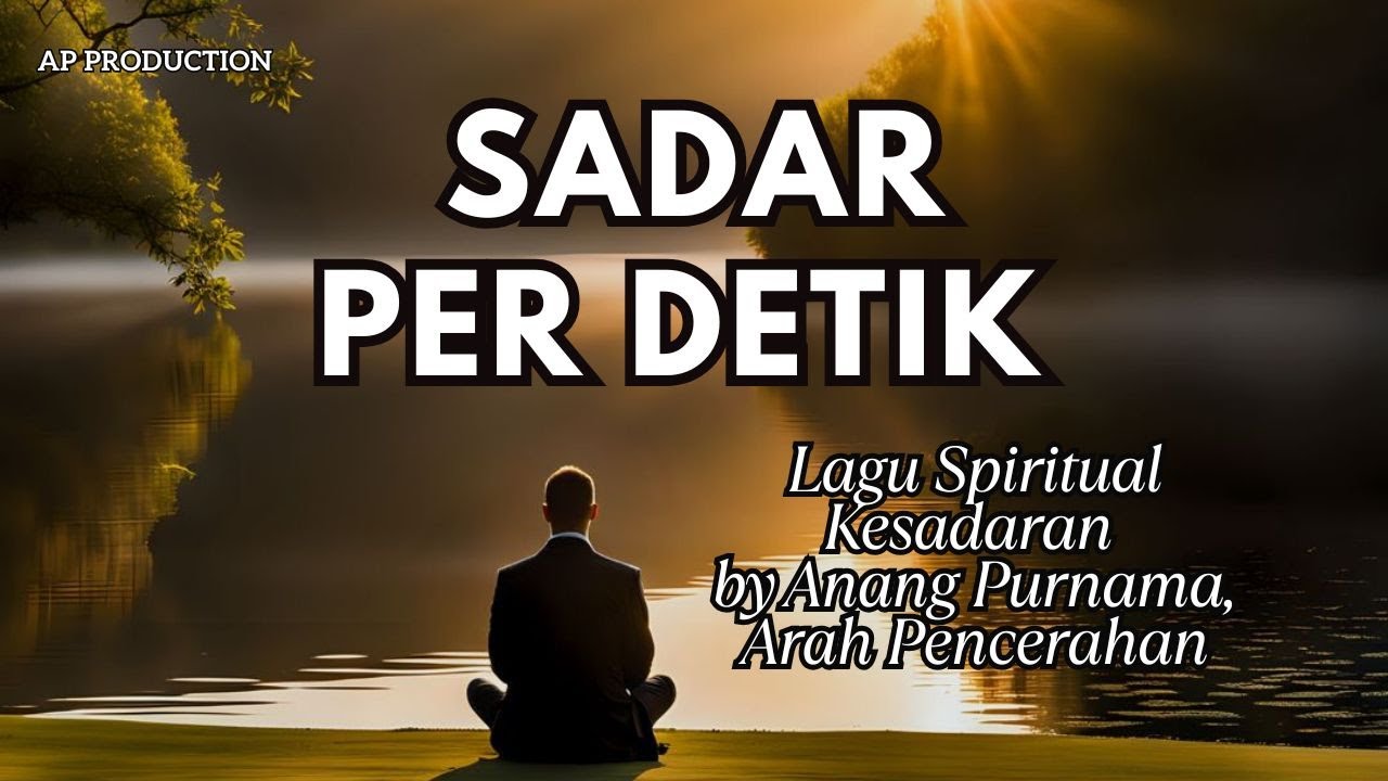 ✨ Sadar Per Detik &ndash; Lagu Spiritual Kesadaran ✨
