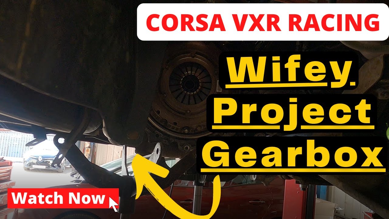 VAUXHALL CORSA VXR Racing Edition - Wifey Project Gearbox Problems M32
