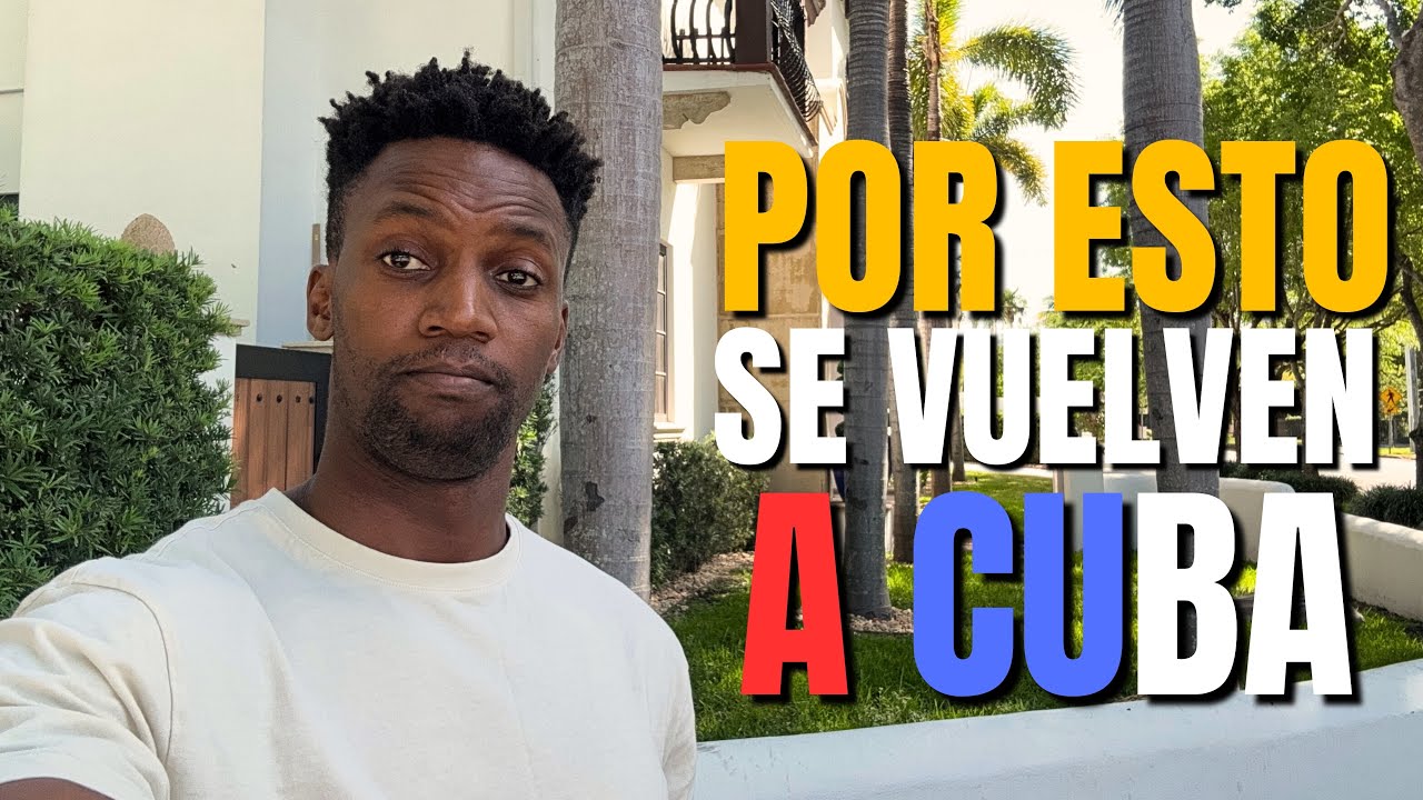 Por esta RAZÓN los CUBANOS REGRESAN A CUBA 🇨🇺