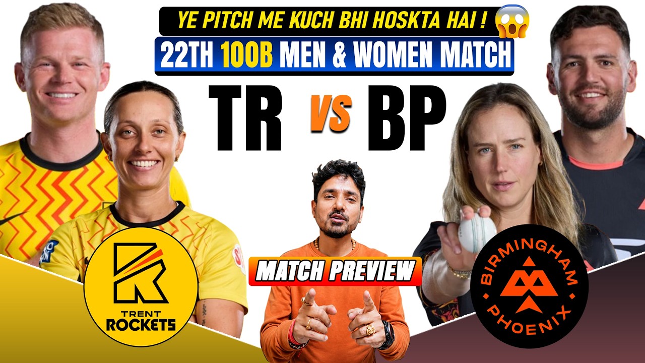 Trent Rockets vs Birmingham Phoenix, 22nd 100 Ball | TR vs BP Prediction | TRW vs BPW Prediction