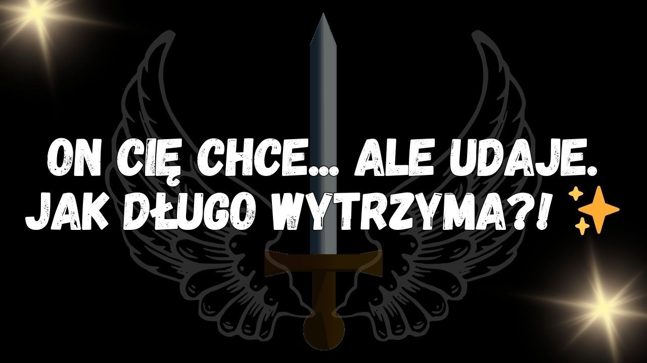 On cię chce... ale udaje  Jak długo wytrzyma! ✨  WIADOMOŚĆ OD ANIOŁÓW
