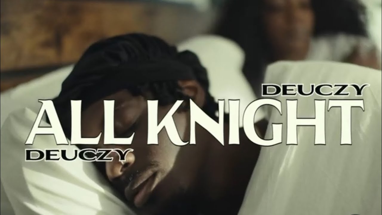 DEUCZY - ALL KNIGHT (OFFICIAL MUSIC VIDEO)