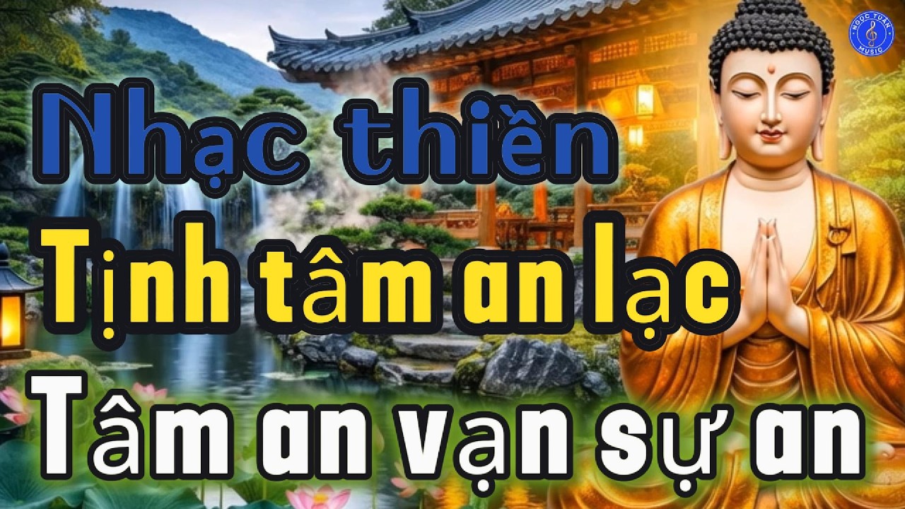 KHÚC NHẠC THIỀN, NHẠC PHẬT, TỊNH TÂM, NHẠC THƯ GIÃN, NHẠC PHẬT, TÂM THƯ GIÃN 178