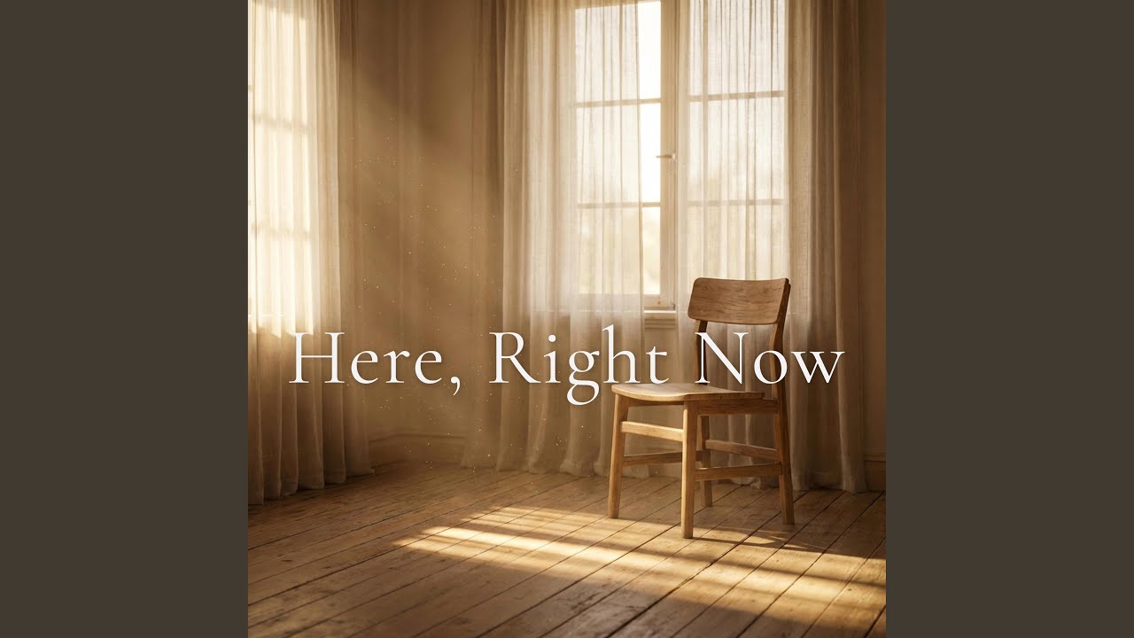 Here, Right Now