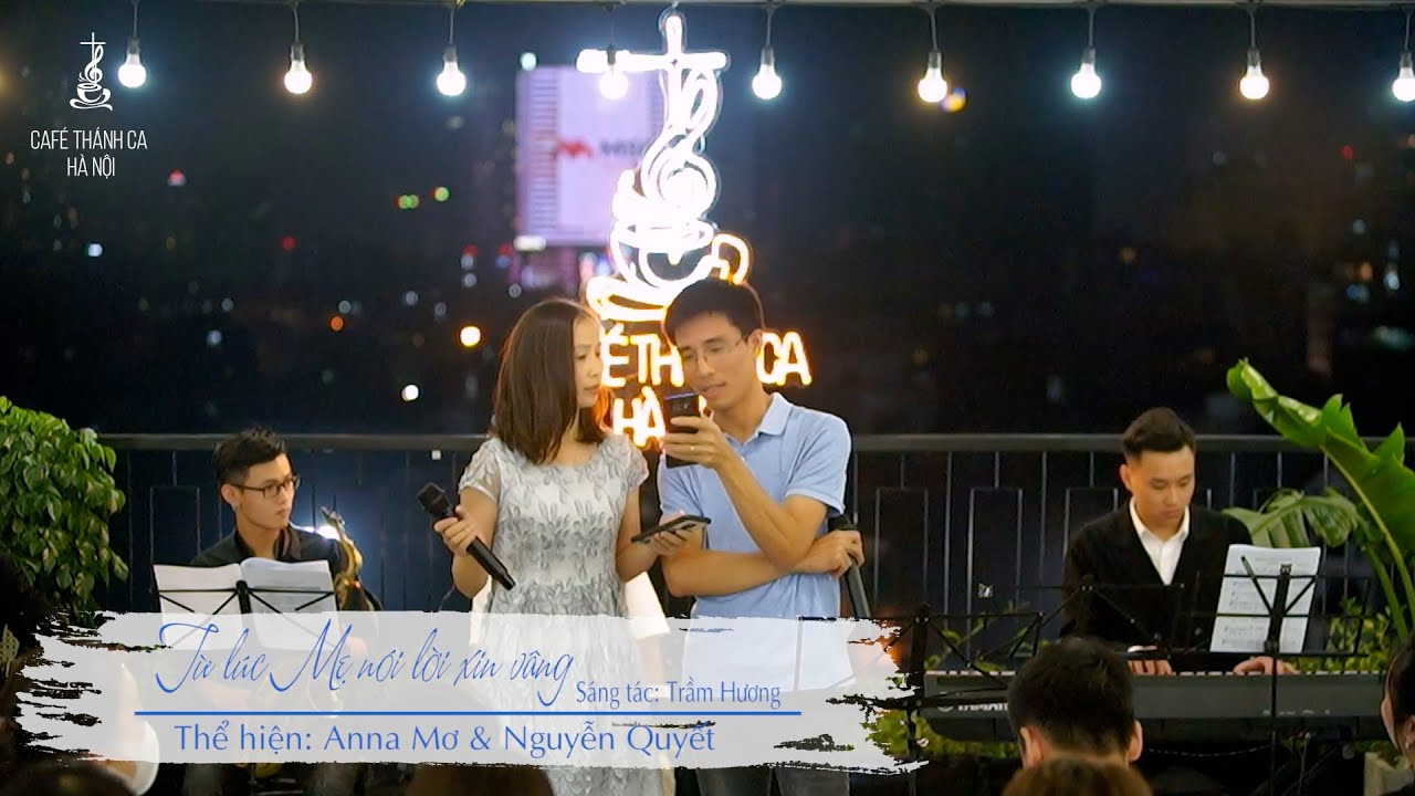 TỪ LÚC MẸ NÓI LỜI XIN VÂNG || Anna Mơ & Nguyễn Quyết || Café thánh ca Hà Nội
