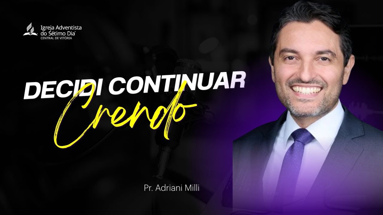 Decidi Continuar Crendo - Pr. Adriani Milli