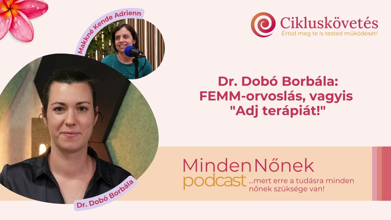 Minden Nőnek 31. I Dr. Dobó Borbála, orvos: FEMM-orvoslás, avagy 