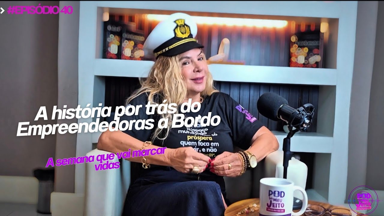 A história do Empreendedoras a Bordo | Pod do Meu Jeito com Sandra Silva #poddomeujeito40