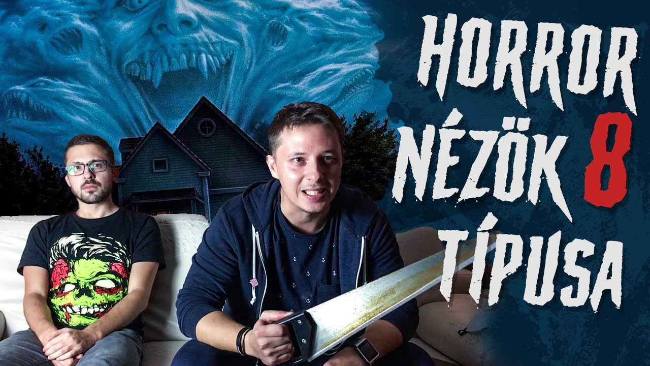 HORROR Nézők 8 TÍPUSA