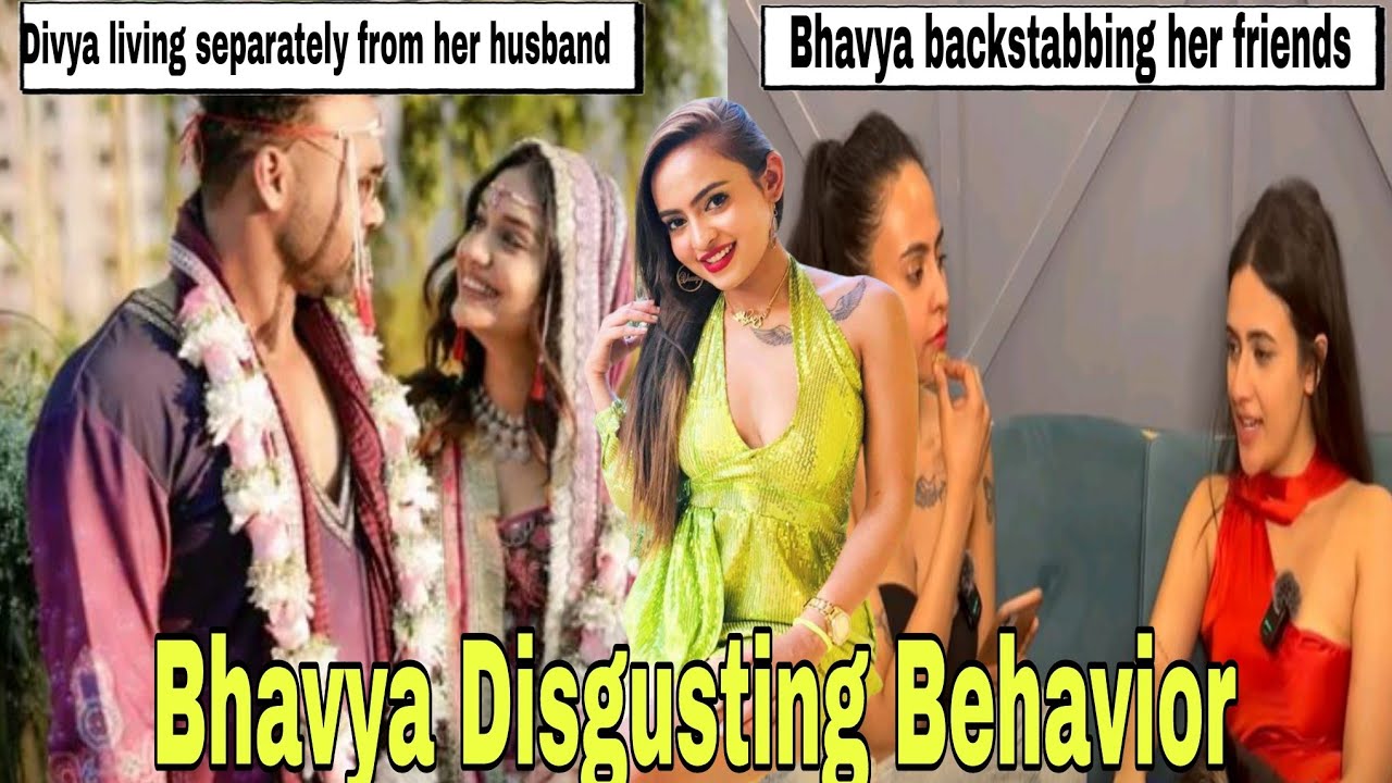 Bhavya Exposed Divya Agrawal: Backstabbing her own friends