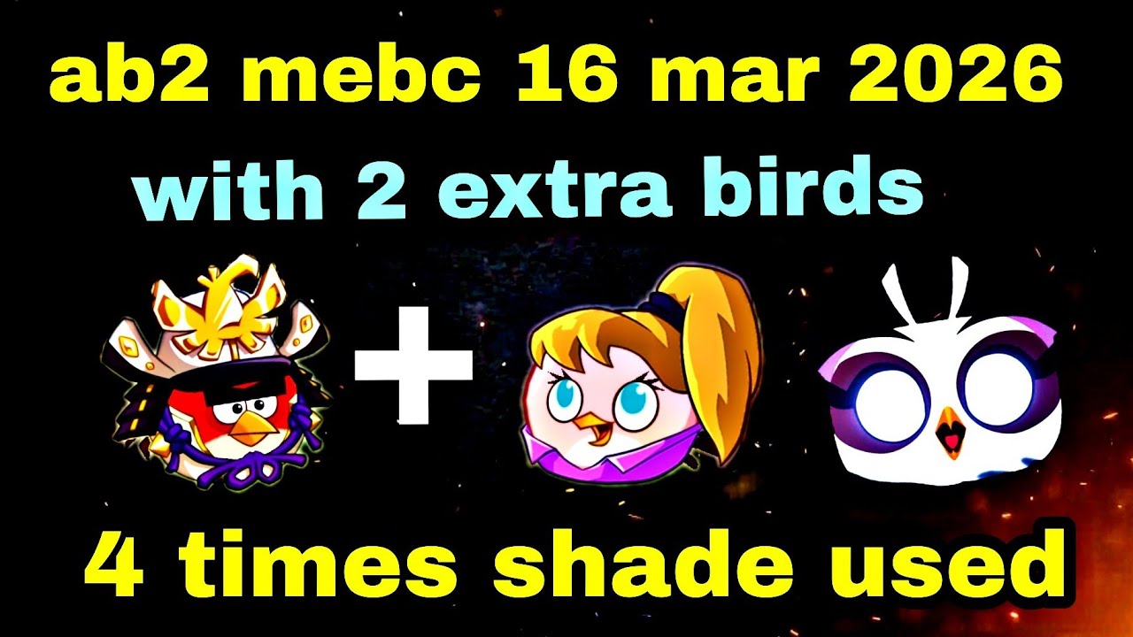 Angry birds 2 mebc 16 mar 2026 with 2 extra birds red+ stella and 4 times shade used #ab2 mebc today