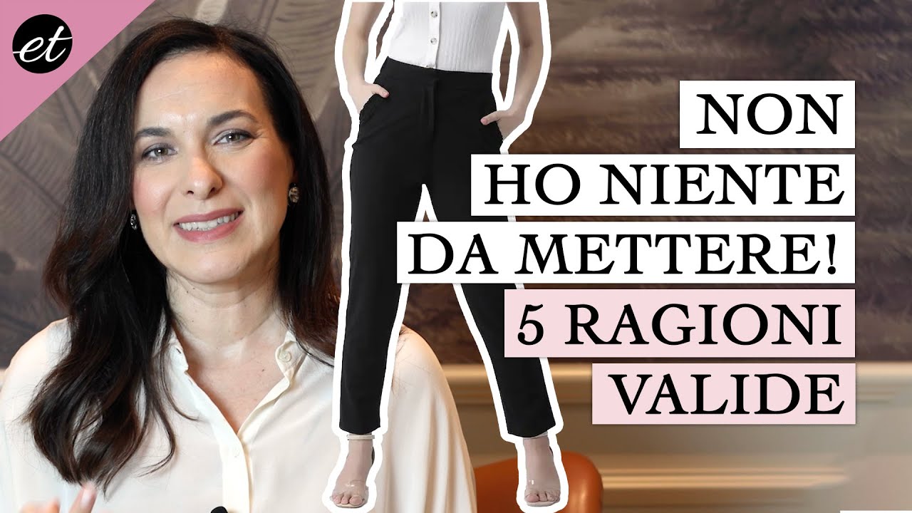 Ecco perchè PENSIAMO DI NON AVERE NIENTE DA METTERE: 5 ragioni valide