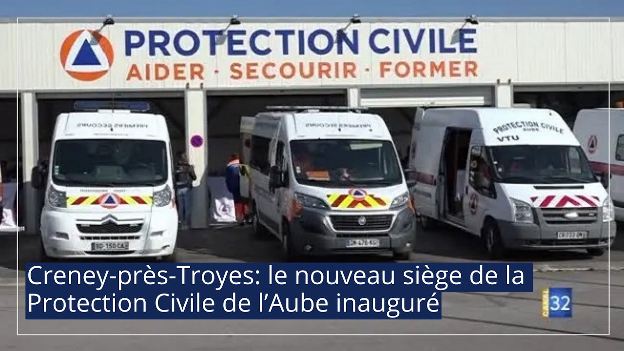 Creney-près-Troyes: le nouveau siège de la Protection Civile de l’Aube inauguré JT Canal32  07.03.22