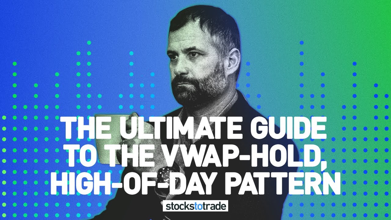 The Ultimate Guide to the VWAP-Hold, High-of-Day Pattern