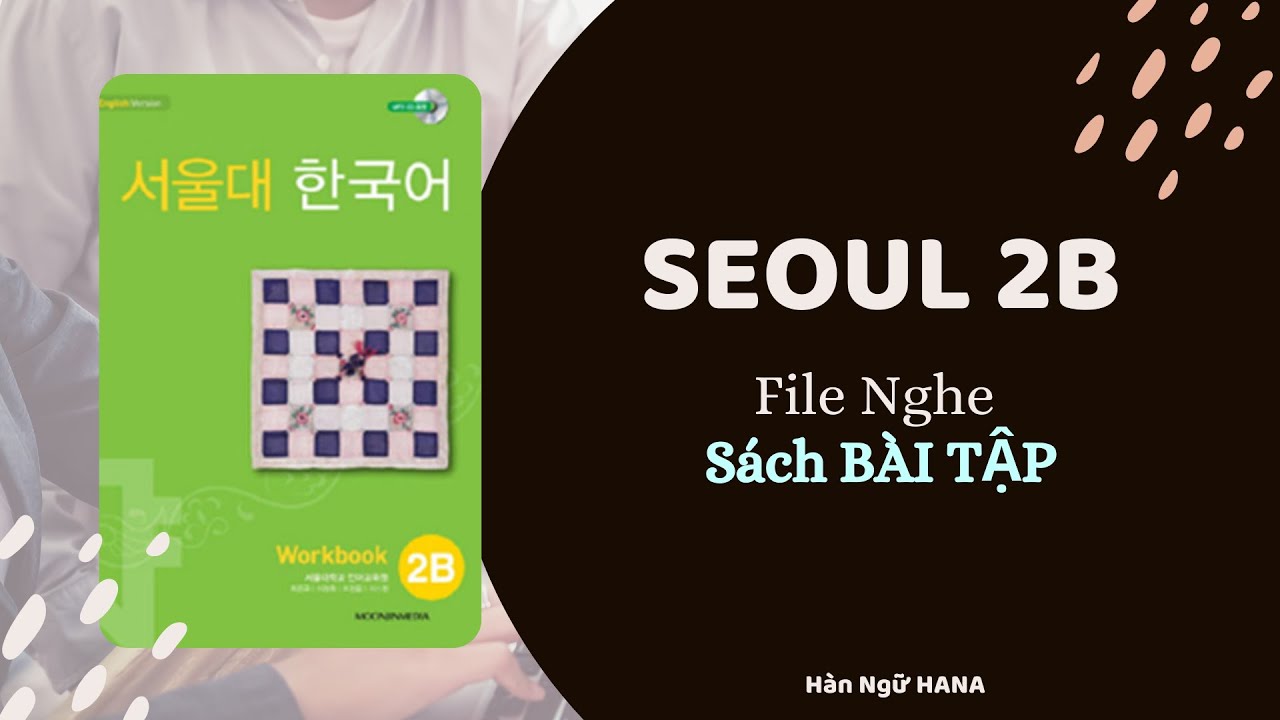 FILE NGHE - SEOUL 2B - S&Aacute;CH B&Agrave;I TẬP ( c&oacute; SCRIPT )