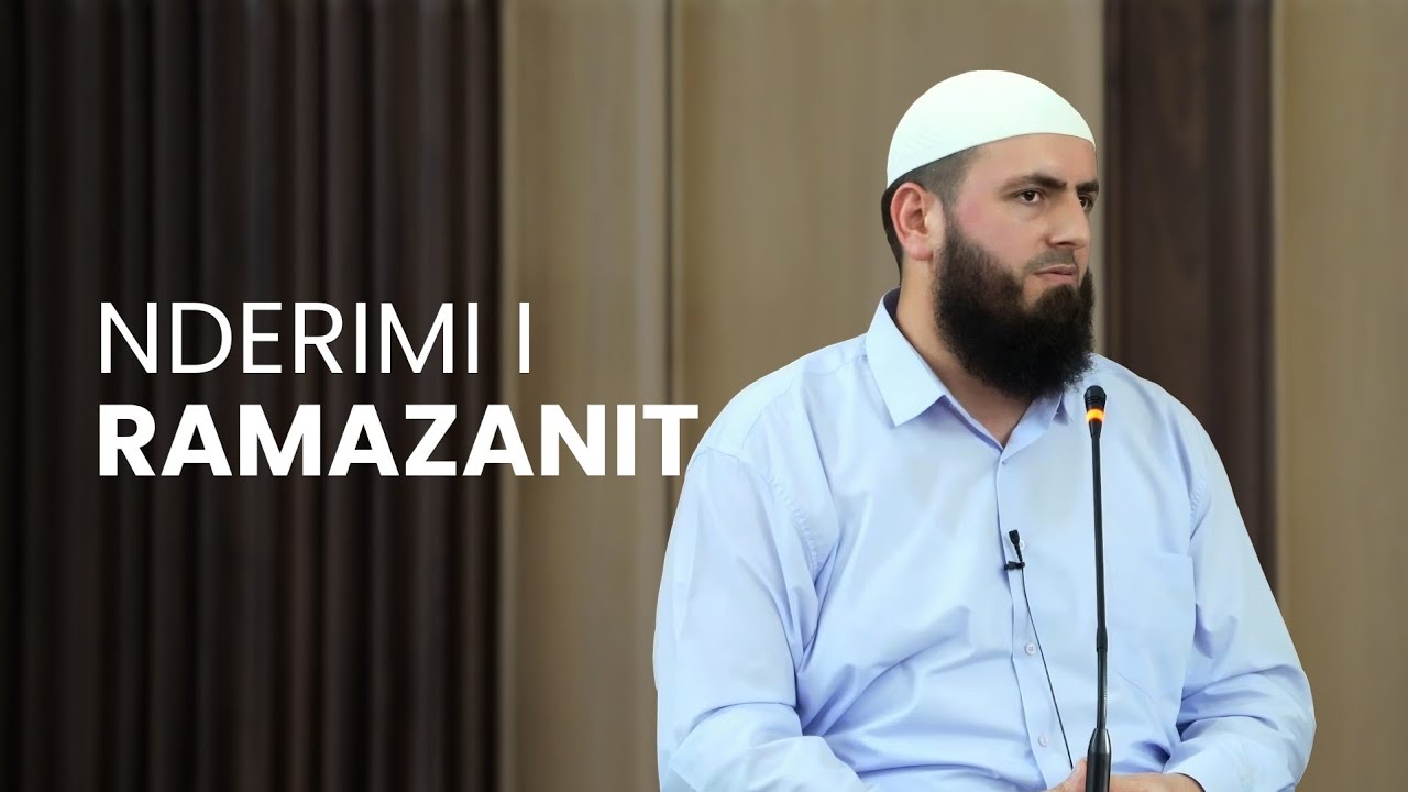 Nderimi i Ramazanit - Hoxhë Llokman Arifi