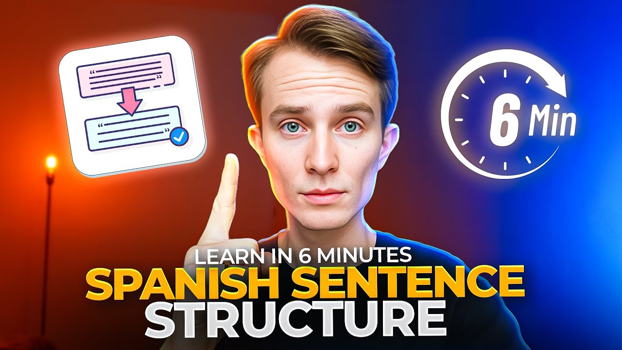 Spanish Sentence Structure In 6 Minutes