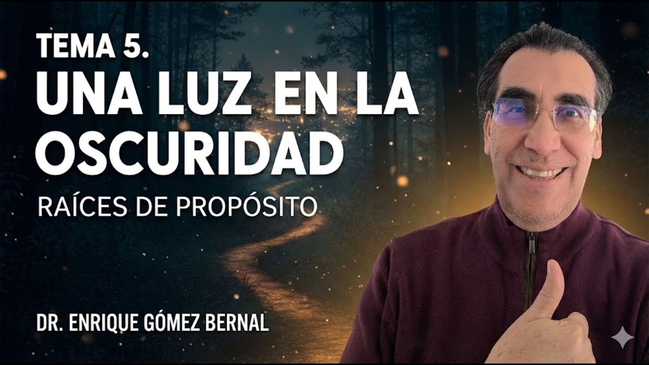TEMA 5. Una Luz en la Oscuridad: ¿Cómo resplandecer en tiempos difíciles? | Raíces de Propósito