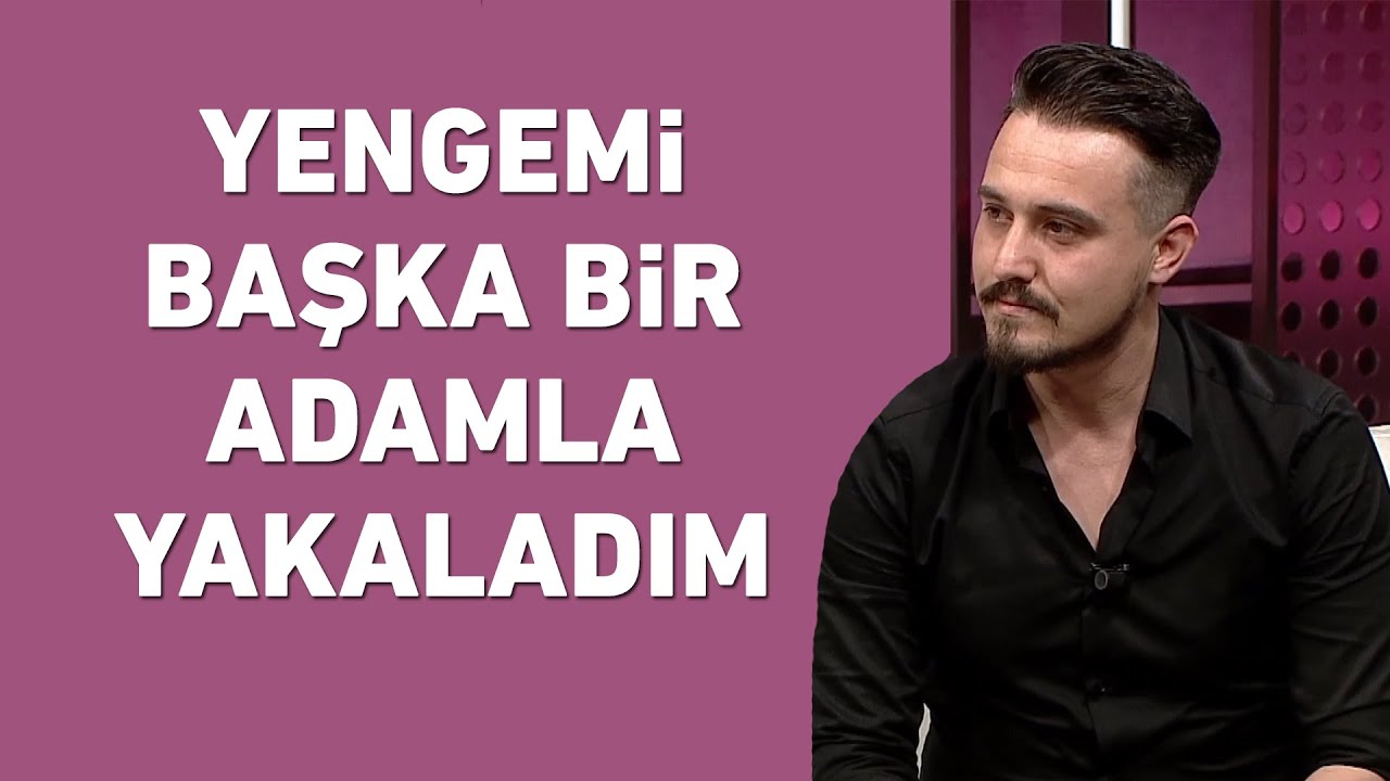 Yengemi başka bir adamla yakaladım!