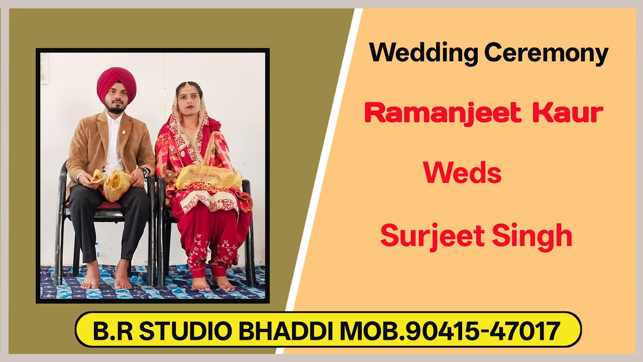 WEDDING CEREMONY || RAMANDEEP KAUR WEDS SURJEET SINGH || LIVE BY B.R STUDIO BHADDI MOB.90415-47017