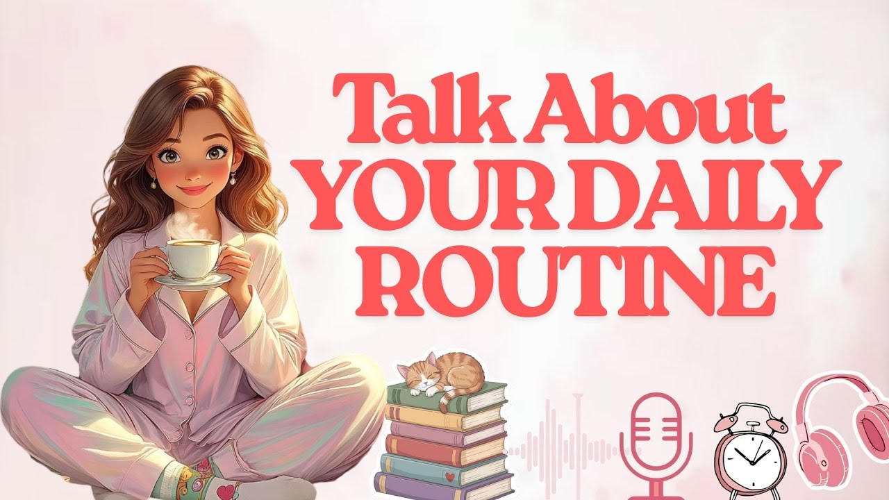 How to Talk About Your Daily Routine | ENGLISH PODCAST