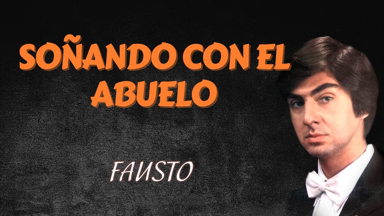 Soñando con el Abuelo - Fausto - (Letra Oficial) - Pasillo