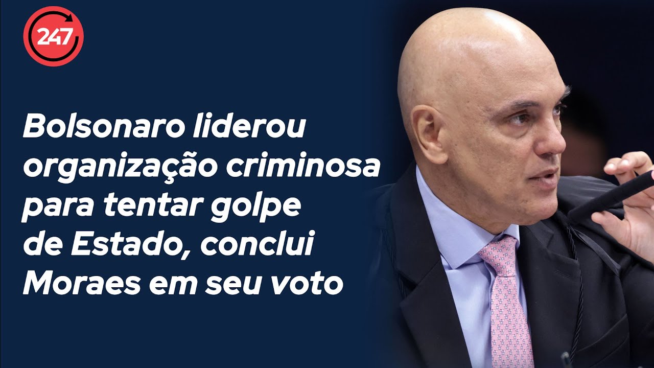 Bolsonaro liderou organização criminosa para tentar golpe de Estado, conclui Moraes em seu voto
