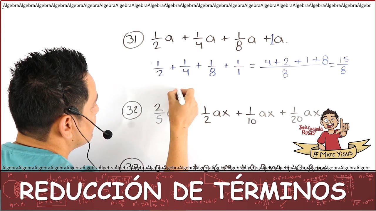 4. REDUCCIÓN DE TÉRMINOS SEMEJANTES. MISMO SIGNO. Parte 4