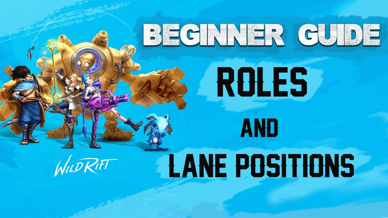 WILD RIFT - BEGINNERS GUIDE - CHAMPION ROLES AND LANE POSITIONS