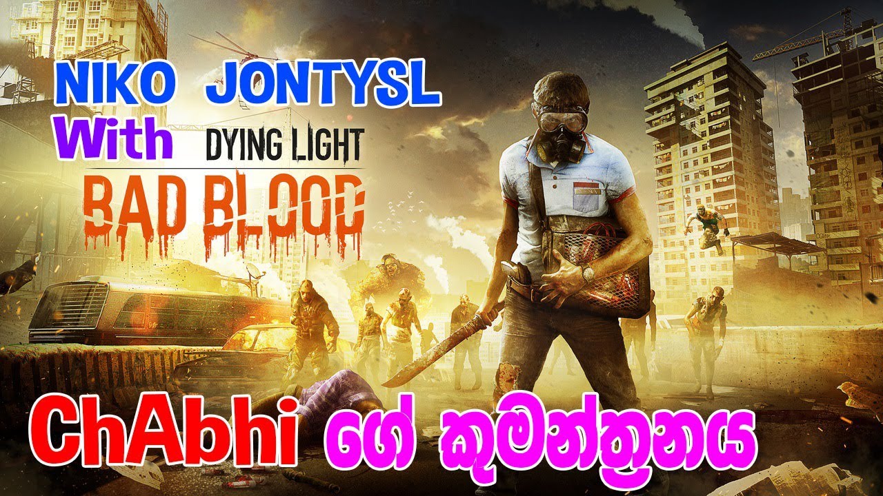 Dying Light Bad Blood | NIKO , JONTYSL with ChAbhi