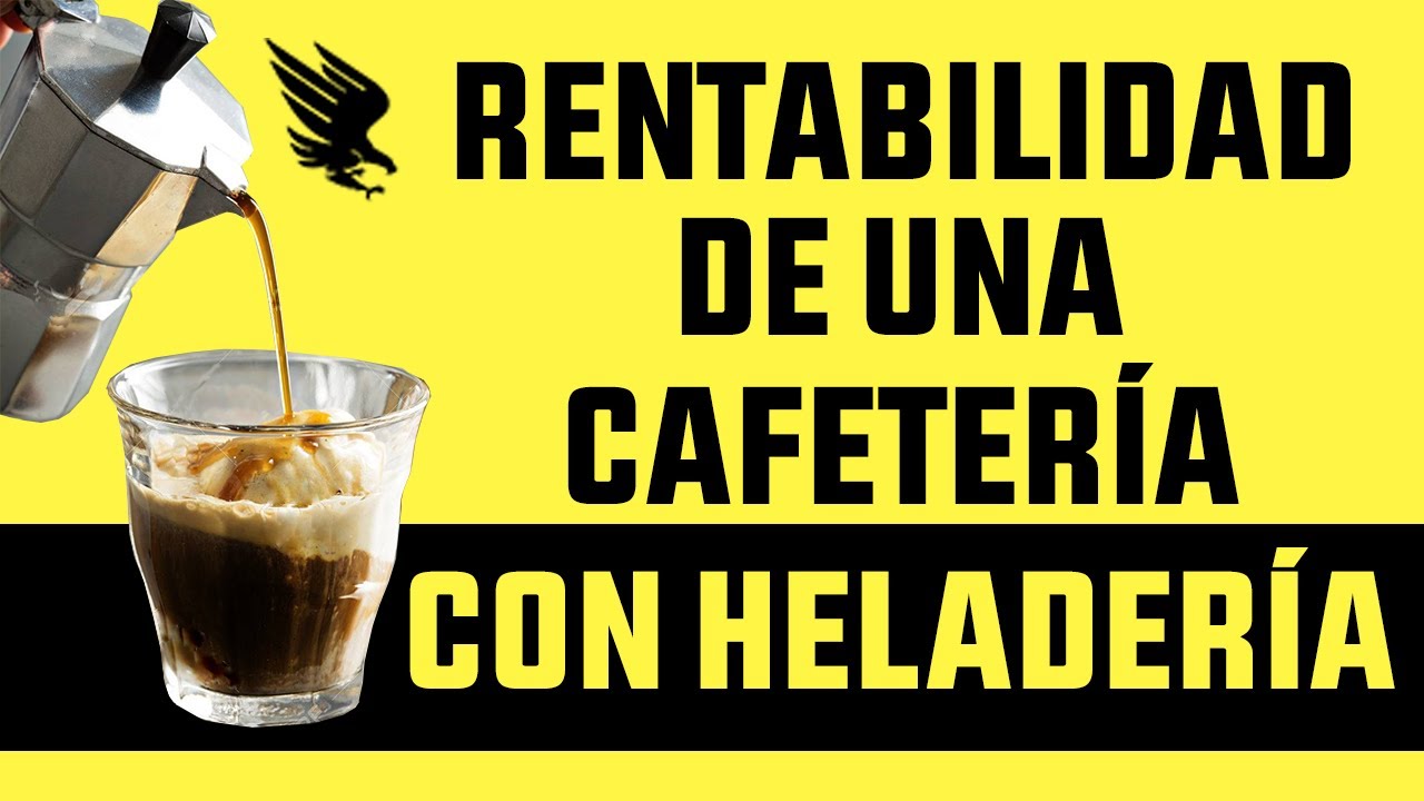 Rentabilidad de un Cafetería con Heladería