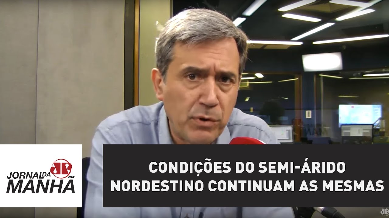 Condi&ccedil;&otilde;es do semi-&aacute;rido nordestino, infelizmente, continuam as mesmas | Marco Antonio Villa