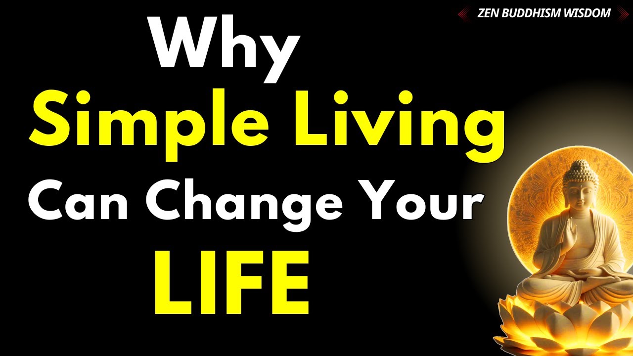 Why Does Buddhism Encourage Simple Living? | Life-Changing Buddhist Teachings