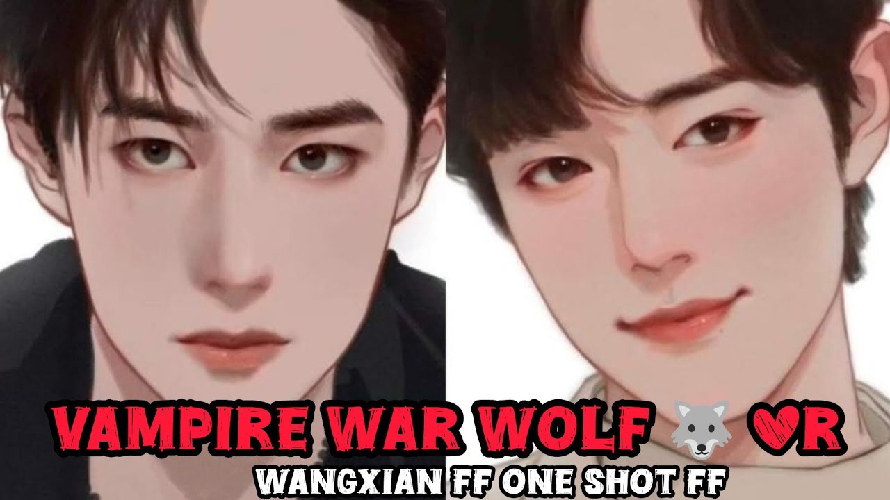 Vampire 🦇 war wolf Lover 😊#wangxianfanfictionexplainedinhindi #blstories #wangxianff 