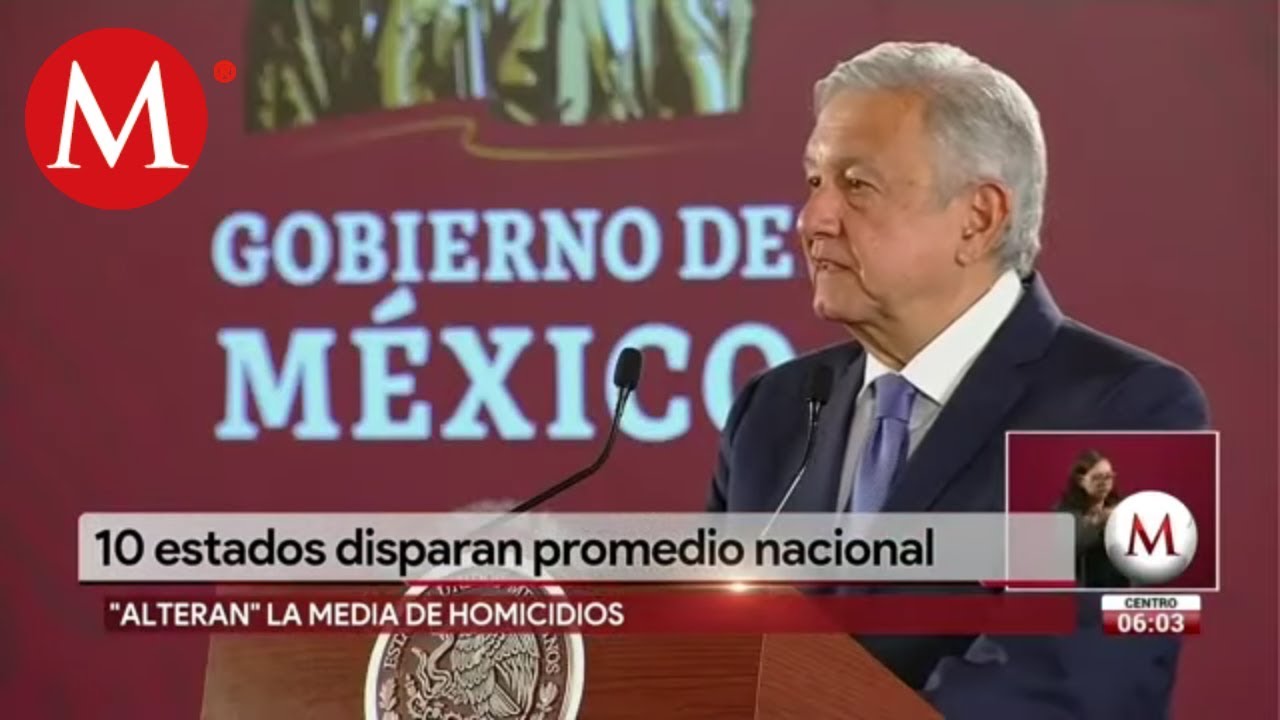 AMLO: la violencia en 10 entidades dispara el promedio nacional